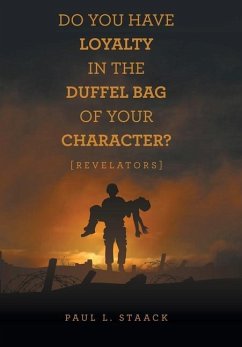 Do You Have Loyalty in the Duffel Bag of Your Character? - Staack, Paul L.