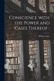 Conscience With the Power and Cases Thereof