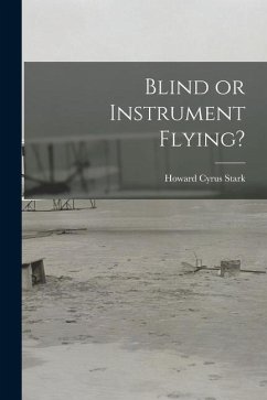Blind or Instrument Flying? - Stark, Howard Cyrus