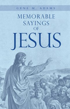 Memorable Sayings of Jesus - Adams, Gene M.