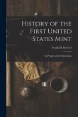 History of the First United States Mint: Its People and Its Operations
