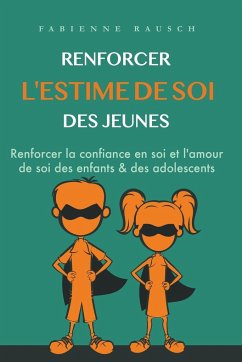 Renforcer l´estime de soi des jeunes - Rausch, Fabienne