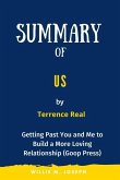 Summary of Us by Terrence Real: Getting Past You and Me to Build a More Loving Relationship (Goop Press) (eBook, ePUB)