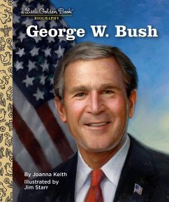 George W. Bush: A Little Golden Book Biography - Keith, Joanna