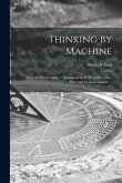 Thinking by Machine: a Study of Cybernetics / Translated by Y. M. Golla; With a Foreword by Isaac Asimov. --