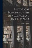 Historical Sketches of the Bynum Family / by J. E. Bynum.