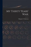 My Thirty Years' War;