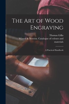 The Art of Wood Engraving: a Practical Handbook - Gilks, Thomas