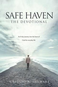 Safe Haven - The Devotional: An 8-day journey into the heart of God for everyday life - Shumake, Gregory A.