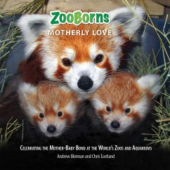 Zooborns Motherly Love: Celebrating the Mother-Baby Bond at the World's Zoos and Aquariums - Bleiman, Andrew; Eastland, Chris