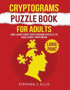 Cryptograms Puzzle Book For Adults - 500 Large Print Cryptogram Puzzles To Challenge Your Brain - Ellis, Stephen J.