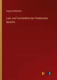 Laut- und Formenlehre der Polabischen Sprache - Schleicher, August