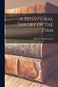 A Behavioral Theory of the Firm - Cyert, Richard Michael