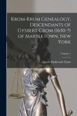 Krom-Krum Genealogy, Descendants of Gysbert Crom (1650-?) of Marbletown, New York; Volume 1
