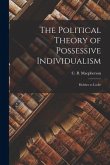 The Political Theory of Possessive Individualism: Hobbes to Locke