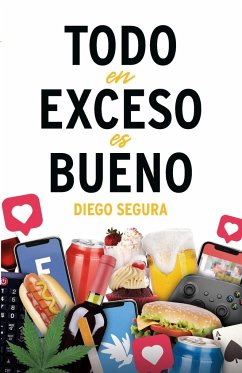 Todo en exceso es bueno - Segura, Diego