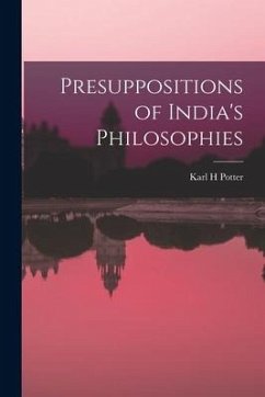 Presuppositions of India's Philosophies - Potter, Karl H.