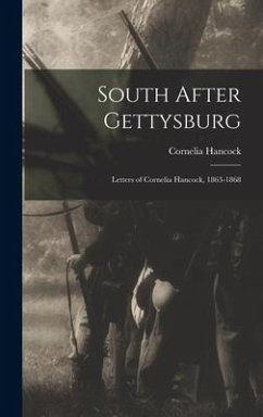 South After Gettysburg; Letters of Cornelia Hancock, 1863-1868 - Hancock, Cornelia