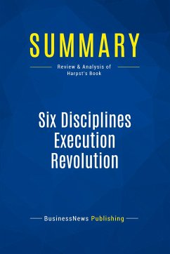 Summary: Six Disciplines Execution Revolution - Businessnews Publishing