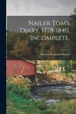 Nailer Tom's Diary, 1778-1840, Incomplete.; 1