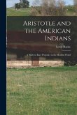 Aristotle and the American Indians; a Study in Race Prejudice in the Modern World