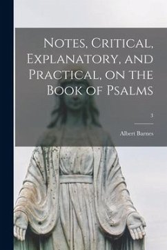 Notes, Critical, Explanatory, and Practical, on the Book of Psalms; 3 - Barnes, Albert