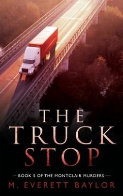 The Truck Stop: Book 5 of the Montclair Murder Series - Baylor, M. Everett
