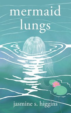 Mermaid Lungs - Higgins, Jasmine S.