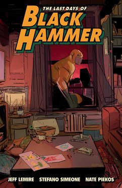 The Last Days of Black Hammer: From the World of Black Hammer - Lemire, Jeff; Simeone, Stefano