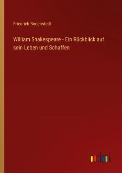 William Shakespeare - Ein Rückblick auf sein Leben und Schaffen