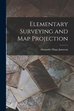 Elementary Surveying and Map Projection - Jameson, Alexander Hope