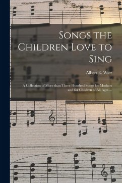 Cover Songs the Children Love to Sing: a Collection of More Than Three Hundred Songs for Mothers and for Children of All Ages ...