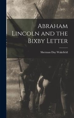 Abraham Lincoln and the Bixby Letter - Wakefield, Sherman Day