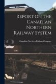 Report on the Canadian Northern Railway System [microform]