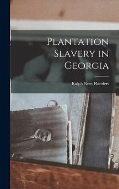 Plantation Slavery in Georgia - Flanders, Ralph Betts