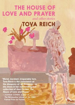 The House of Love and Prayer: And Other Stories - Reich, Tova