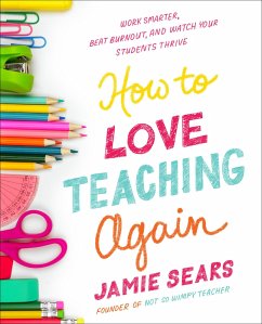 How to Love Teaching Again - Sears, Jamie