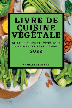 LIVRE DE CUISINE VÉGÉTALE 2022 - Le Fevre, Camille