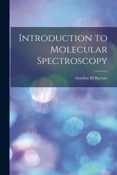 Introduction to Molecular Spectroscopy - Barrow, Gordon M.