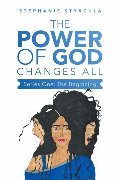 The Power of God Changes All - Styrcula, Stephanie