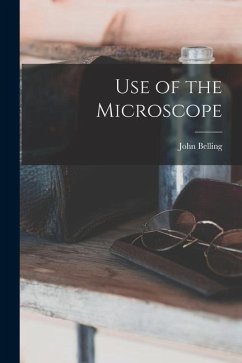 Use of the Microscope - Belling, John