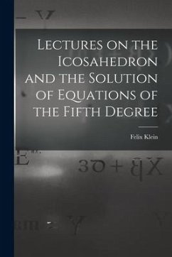 Lectures on the Icosahedron and the Solution of Equations of the Fifth Degree - Klein, Felix