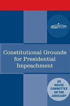 Constitutional Grounds for Presidential Impeachment: Report by the Staff of the Nixon Impeachment Inquiry - House Committee on the Judiciary
