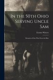 In the 50th Ohio Serving Uncle Sam: Memoirs of One Who Wore the Blue