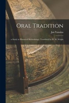 Oral Tradition;: a Study in Historical Methodology. Translated by H. M. Wright - Vansina, Jan