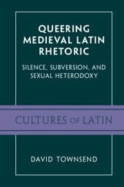 Queering Medieval Latin Rhetoric - Townsend, David