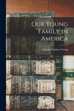 Our Young Family in America - Young, Edward Hudson