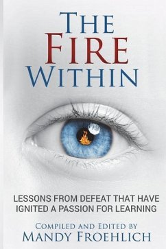 The Fire Within: Lessons from defeat that have inspired a passion for learning - Froehlich, Mandy