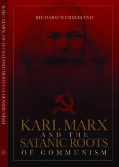 Karl Marx and the Satanic Roots of Communism - Wurmbrand, Richard