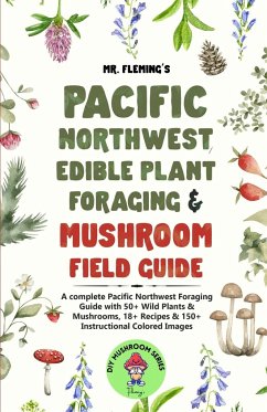 Pacific Northwest Edible Plant Foraging & Mushroom Field Guide - Fleming, Stephen